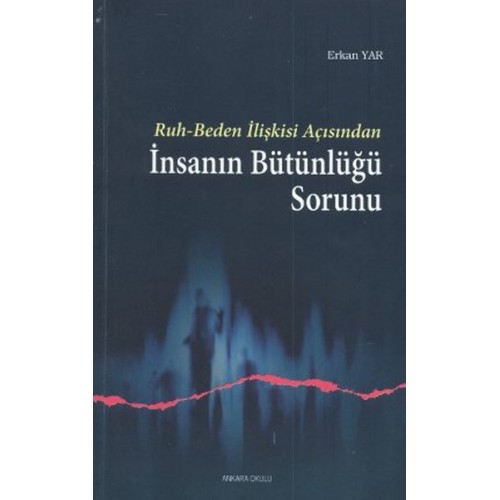 Ruh - Beden İlişkisi Açısından İnsanın Bütünlüğü Sorunu