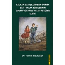 Balkan Savaşlarından Sonra Batı Trakya Türklerinin Sosyo-Kültürel Hayatı ve Eğitim Tarihi