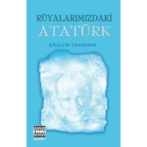 Rüyalarımızdaki Atatürk