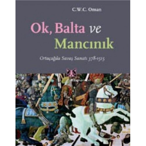 Ok, Balta ve Mancınık Ortaçağda Savaş Sanatı 378 - 1515