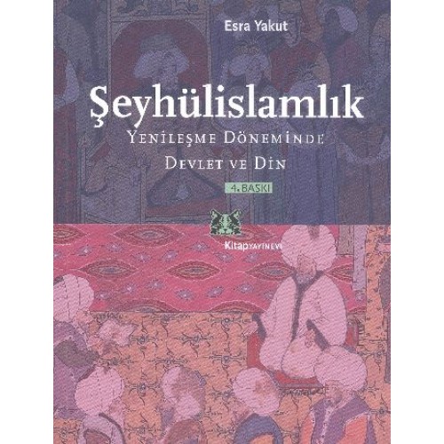 Şeyhülislamlık Yenileşme Döneminde Devlet ve Din