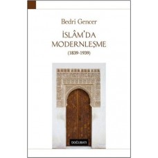 İslam’da Modernleşme 1839 - 1939 (Ciltli)