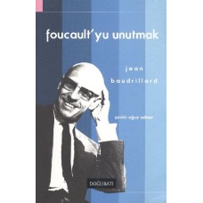 Foucault'yu Unutmak