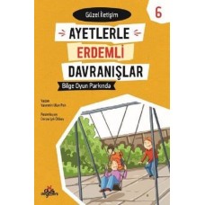 Ayetlerle Erdemli Davranışlar 6 - Bilge Oyun Parkında - Güzel İletişim