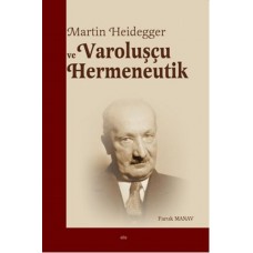 Martin Heidegger ve Varoluşçu Hermeneutik