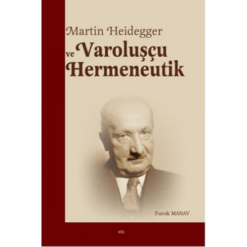 Martin Heidegger ve Varoluşçu Hermeneutik