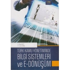 Türk Kamu Yönetiminde Bilgi Sistemleri ve E-Dönüşüm