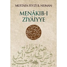 Menâkıb-ı Ziyâiyye Ahmed Ziyâeddîn Gümüşhânevî Selefleri ve Halefleri