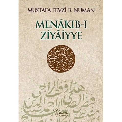 Menâkıb-ı Ziyâiyye Ahmed Ziyâeddîn Gümüşhânevî Selefleri ve Halefleri