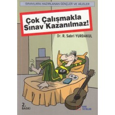 Çok Çalışmakla Sınav Kazanılmaz!