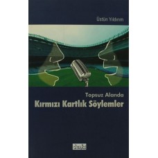 Topsuz Alanda Kırmızı Kartlık Söylemler