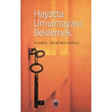 Hayatta Umulmayanı Beklemek