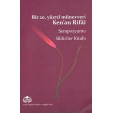 Bir 20. Yüzyıl Münevveri Ken’an Rifai Sempozyumu Bildiriler Kitabı