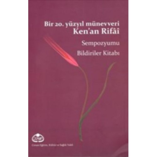 Bir 20. Yüzyıl Münevveri Ken’an Rifai Sempozyumu Bildiriler Kitabı