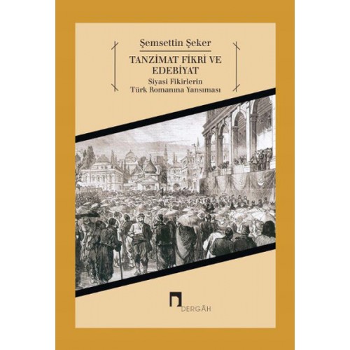 Tanzimat Fikri ve Edebiyat  Siyasi Fikirlerin Türk Romanına Yansıması