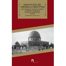 Osmanlı'da İki Amerikalı Misyoner  Levi Parsons ve Pliny Fisk'in Anadolu ve Kudüs Seyahat Raporl