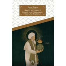 Siyaset ve Tasavvuf  Osmanlı Siyasi Düşüncesinde Tasavvufun Tezahürleri