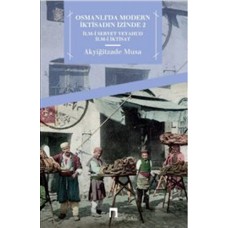 Osmanlı'da Modern İktisadın İzinde 2  İlm-i Servet veyahut İlm-i İktisat