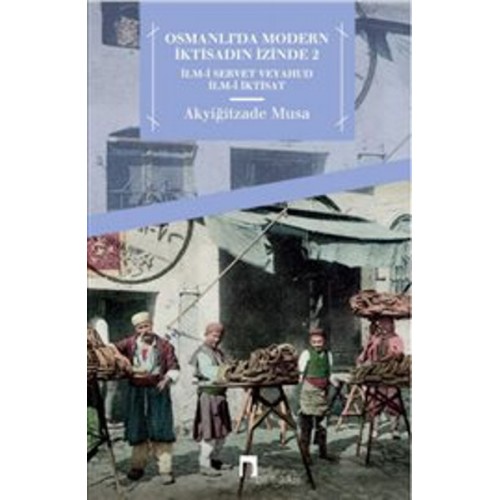 Osmanlı'da Modern İktisadın İzinde 2  İlm-i Servet veyahut İlm-i İktisat