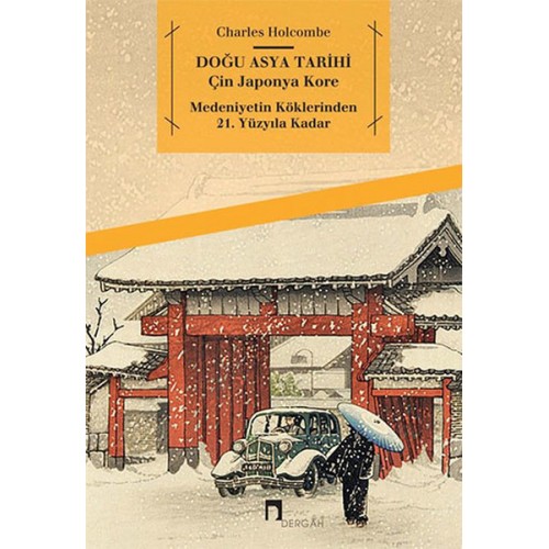 Doğu Asya Tarihi - Çin Japonya Kore - Medeniyetin Köklerinden 21. Yüzyıla Kadar