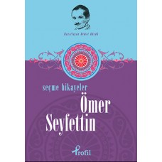 Ömer Seyfettin - Seçme Hikayeler