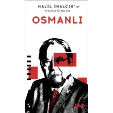 Halil İnalcık'ın Merceğinden Osmanlı