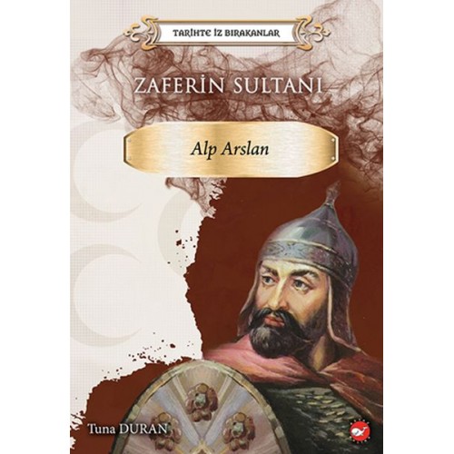 Tarihte İz Bırakanlar - Zaferin Sultanı Alp