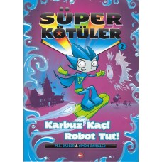 Süper Kötüler 2 - Karbuz Kaç! Robot Tut!