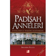 Padişah Anneleri - Eserleriyle Valide Sultanlar