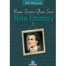 Romen Şiirinin Efsane Efsane Şairi-Mihai Eminescu