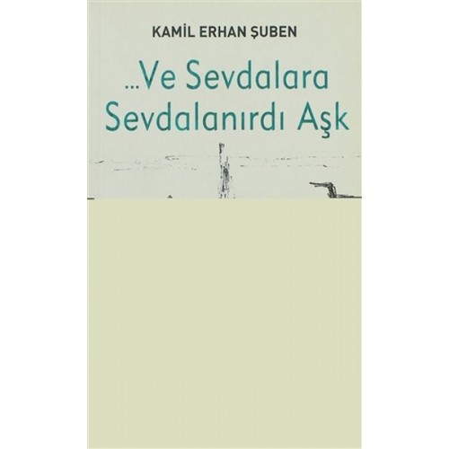 Ve Sevdalara Sevdalanırdı Aşk