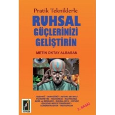 Pratik Tekniklerle Ruhsal Güçlerinizi Geliştirin