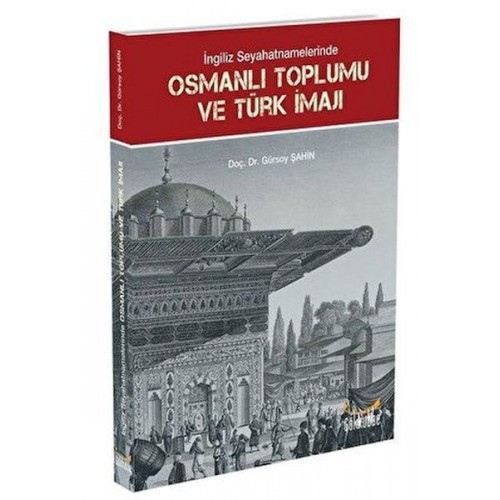 İngiliz Seyahatnamelerinde Osmanlı Toplumu ve Türk İmajı