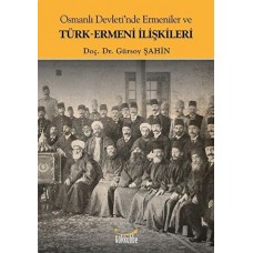 Osmanlı Devleti'nde Ermeniler ve Türk-Ermeni İlişkileri