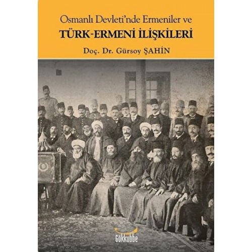 Osmanlı Devleti'nde Ermeniler ve Türk-Ermeni İlişkileri