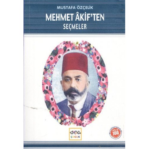 Mehmet Akif’ten Seçmeler (Milli Eğitim Bakanlığı İlköğretim 100 Temel Eser)