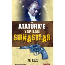 Atatürk’e Yapılan Suikastlar