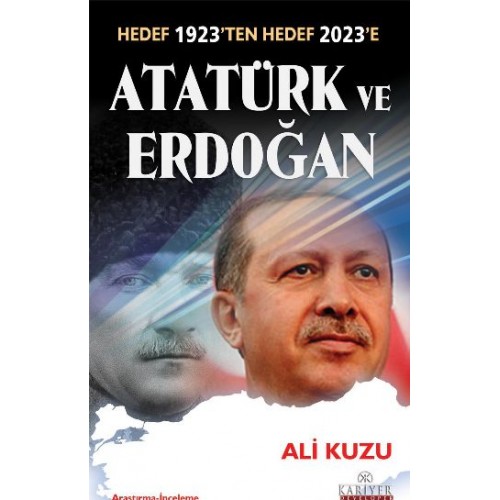 Atatürk ve Erdoğan  Hedef 1923'ten Hedef 2023'e