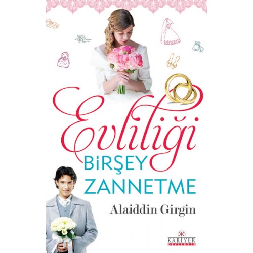 Evliliği Birşey Zannetme