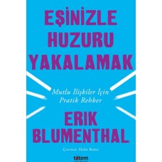 Eşinizle Huzuru Yakalamak - Mutlu İlişkiler İçin Pratik Rehber