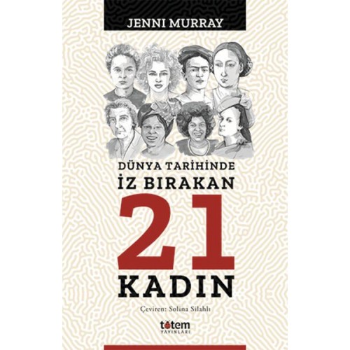 Dünya Tarihinde İz Bırakan 21 Kadın