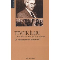 Tevfik İleri Cumhuriyet'in İkinci Eğitim Mimarı