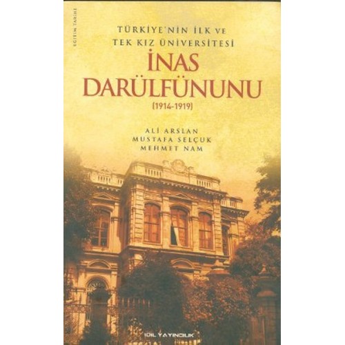 Türkiye'nin İlk ve Tek Kız Üniversitesi İnas Darülfünunu (1914-1919)