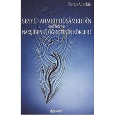 Seyyid Ahmed Hüsameddin Eserleri ve Nakşibendi Öğretinin Kökleri