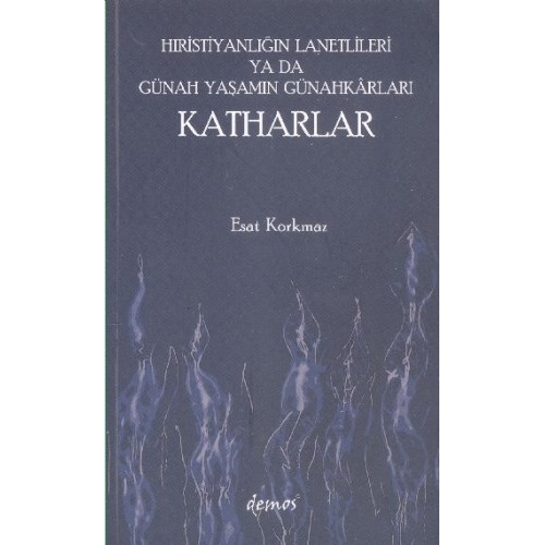 Hıristiyanlığın Lanetlileri ya da Günah Yaşamın Günahkarları Katharlar