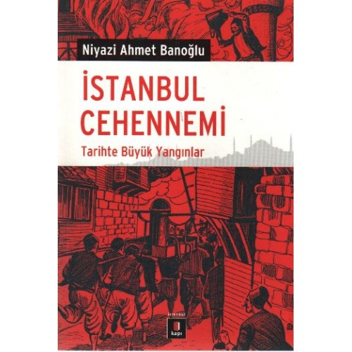 İstanbul Cehennemi  Tarihte Büyük Yangınlar