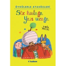 Öykülerle Atasözleri - Söz Kulağa Yazı Uzağa