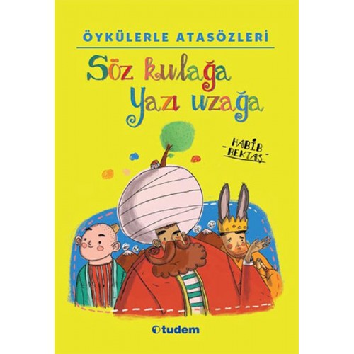 Öykülerle Atasözleri - Söz Kulağa Yazı Uzağa