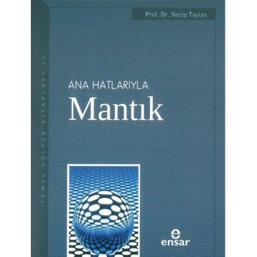 Anahatlarıyla Mantık / Prof. Dr. Necip Taylan