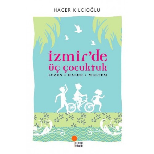 İzmirde Üç Çocuktuk Hacer - Haluk - Meltem